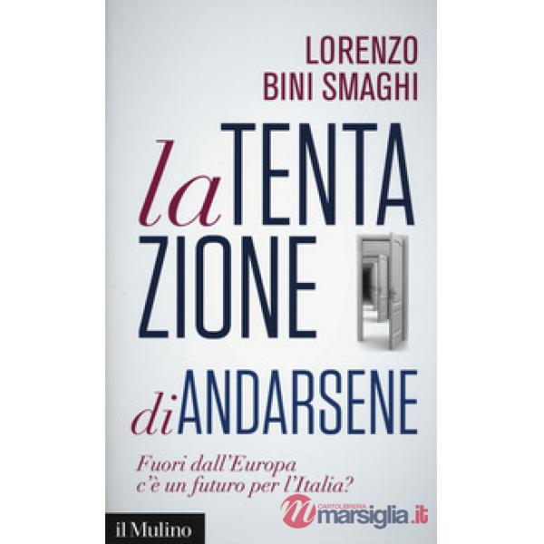 Tentazione di andarsene. Fuori dall'Europa c'è un futuro per l'Italia? (La)