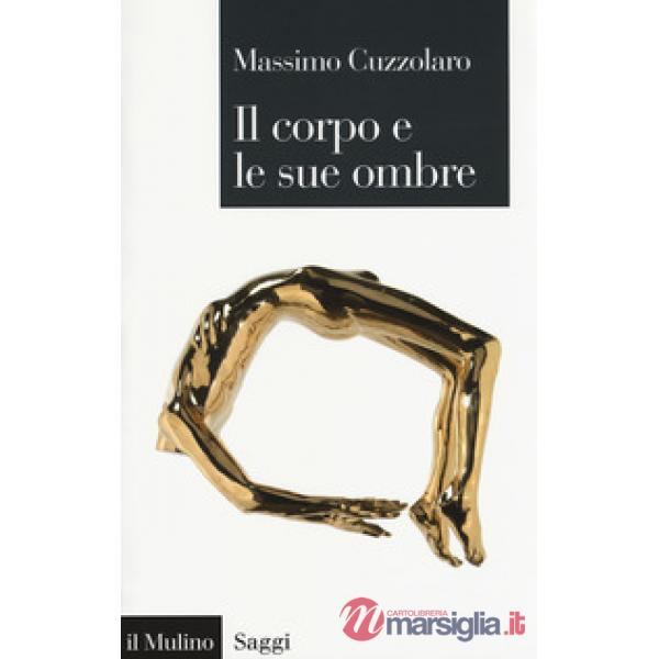 Corpo e le sue ombre (Il)