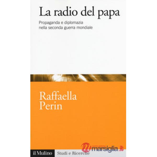 Radio del papa. Propaganda e diplomazia nella seconda guerra mondiale (La)