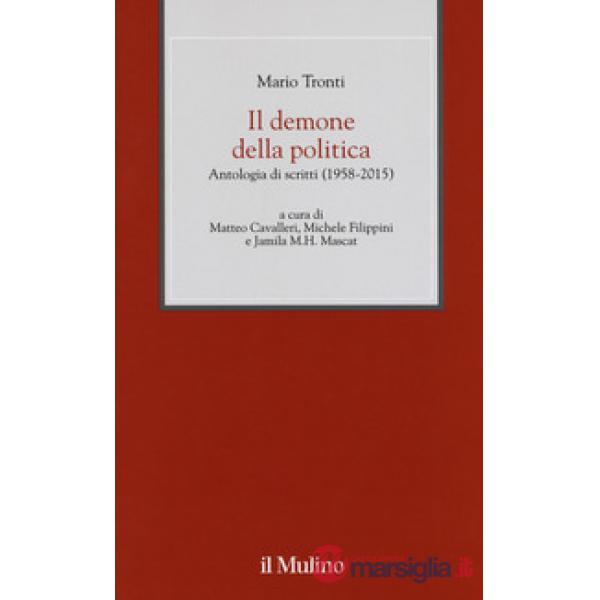 Demone della politica. Antologia di scritti (1958-2015) (Il)