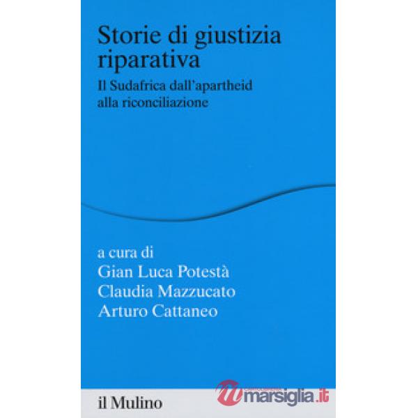 Storie di giustizia riparativa. Il Sudafrica dall'apartheid alla riconciliazione