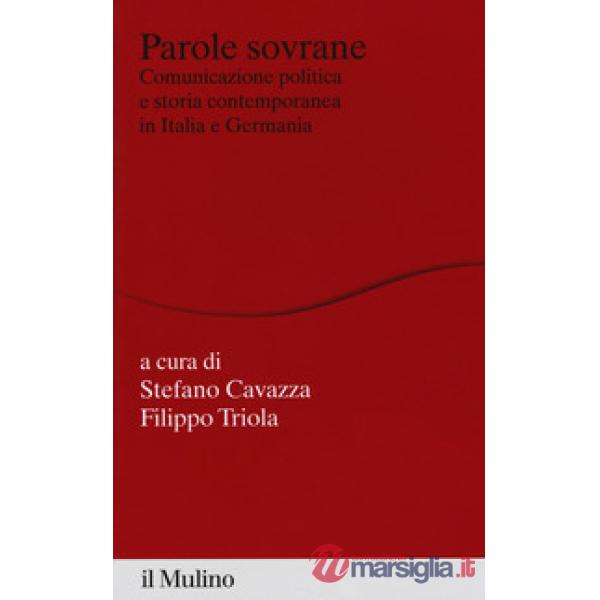 Parole sovrane. Comunicazione politica e storia contemporanea in Italia e in Germania
