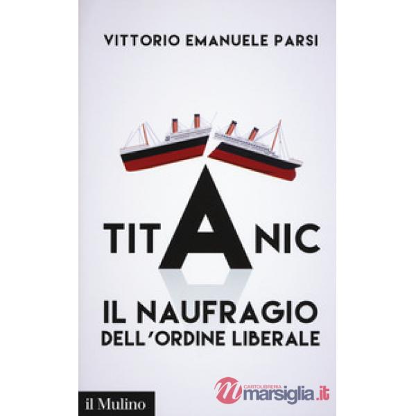 Titanic. Il naufragio dell'ordine liberale