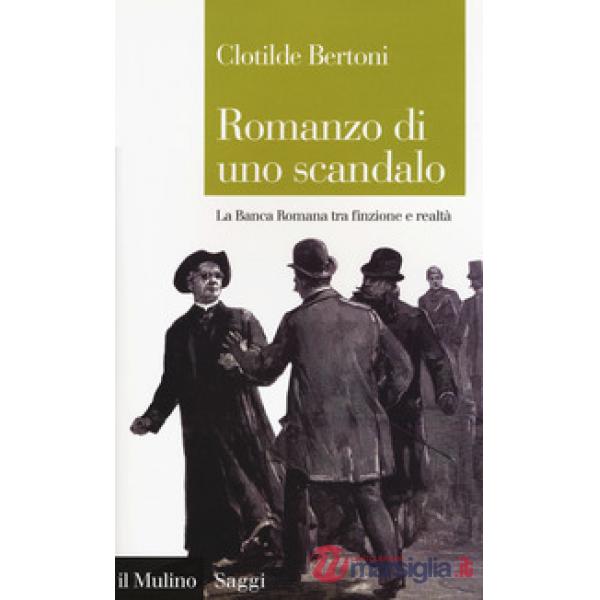 Romanzo di uno scandalo. La Banca Romana tra finzione e realtà