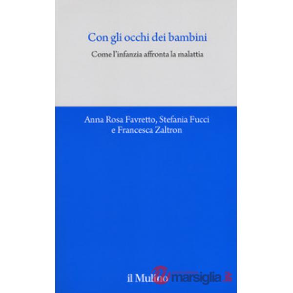 Con gli occhi dei bambini. Come l'infanzia affronta la malattia