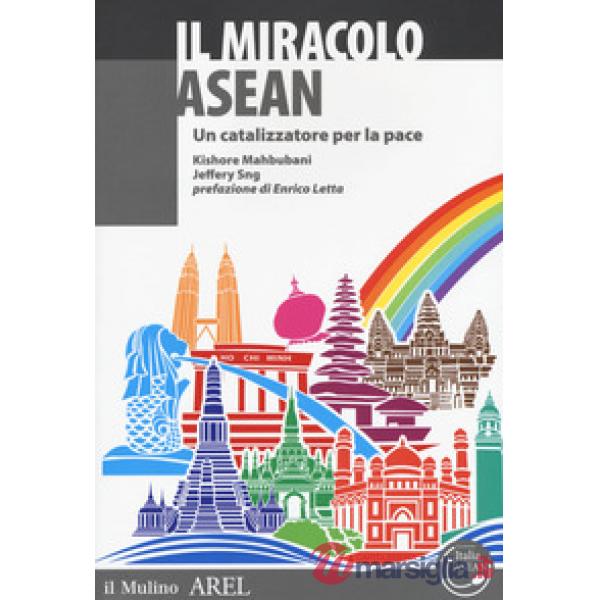 Miracolo ASEAN. Un catalizzatore per la pace (Il)