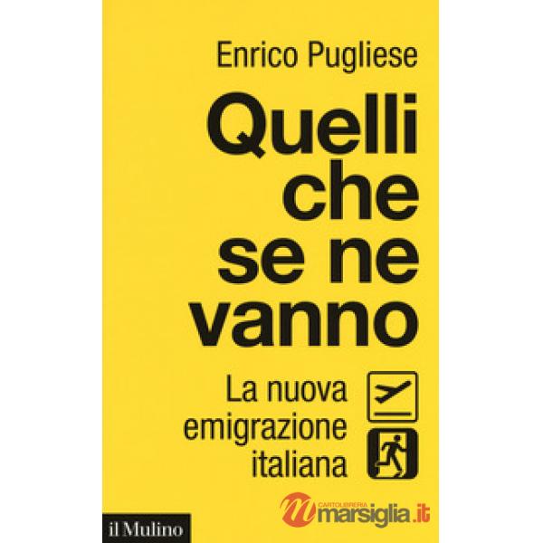 Quelli che se ne vanno. La nuova emigrazione italiana