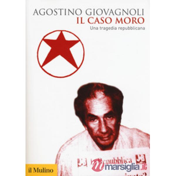 Caso Moro. Una tragedia repubblicana (Il)