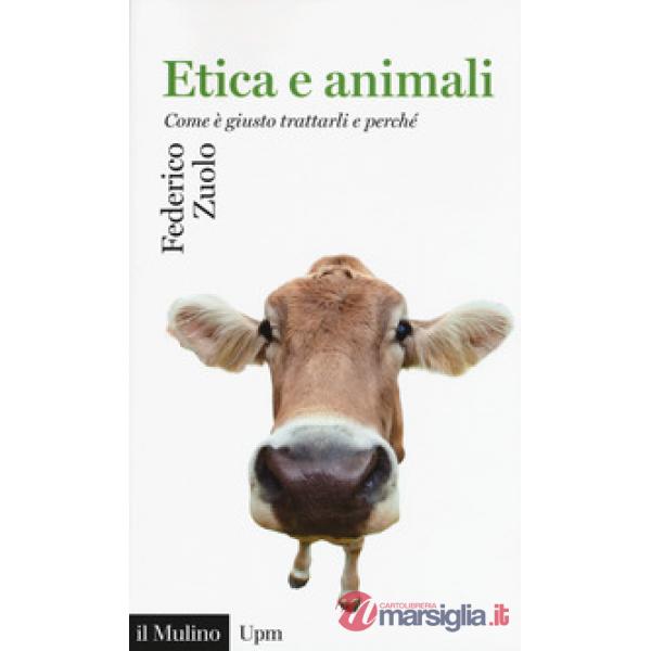 Etica e animali. Come è giusto trattarli e perché