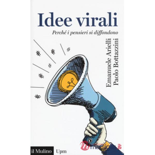 Idee virali. Perché i pensieri si diffondono