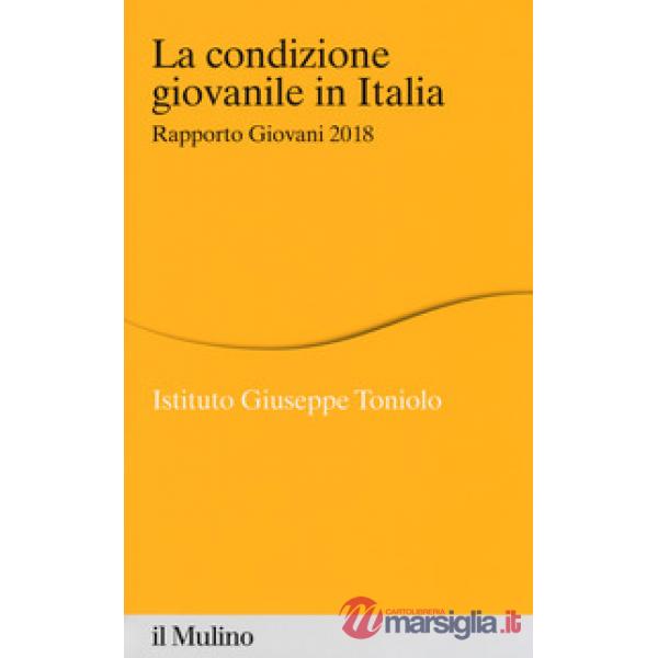 Condizione giovanile in Italia. Rapporto giovani 2018 (La)