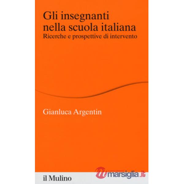 Insegnanti nella scuola italiana. Ricerche e prospettive di intervento (Gli)