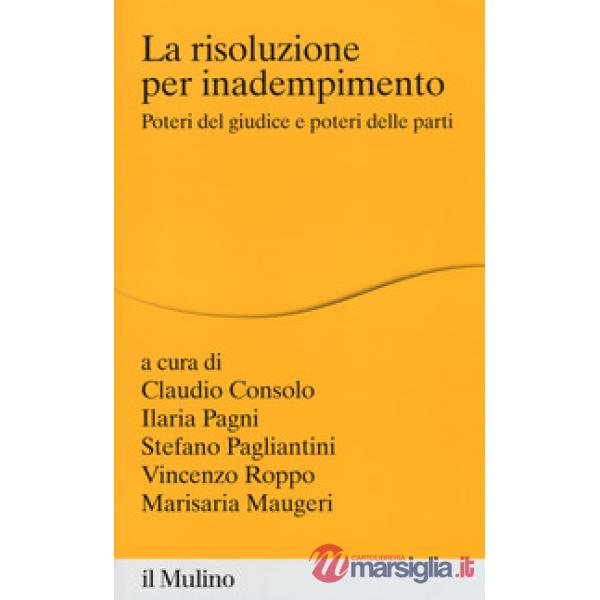 Risoluzione per inadempimento. Poteri del giudice e poteri delle parti (La)