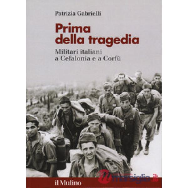 Prima della tragedia. Militari italiani a Cefalonia e a Corfù