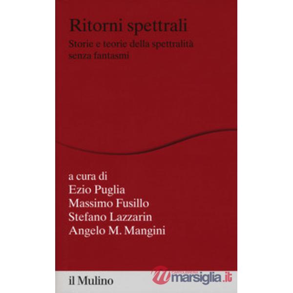 Ritorni spettrali. Storie e teorie della spettralità senza fantasmi