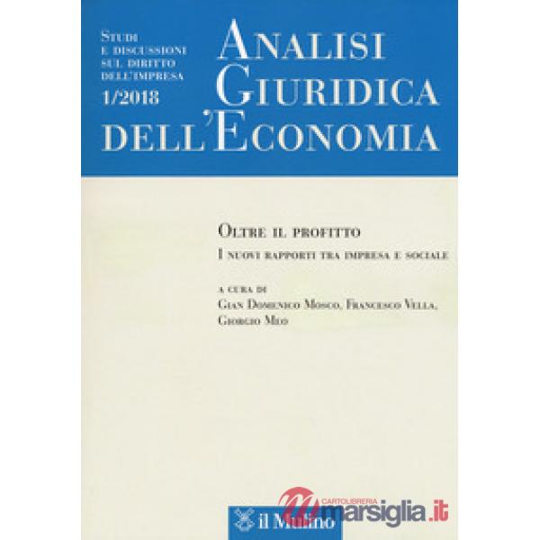 Analisi giuridica dell'economia (2018). Vol. 1: Oltre il profitto. I nuovi rapporti tra impresa e sociale