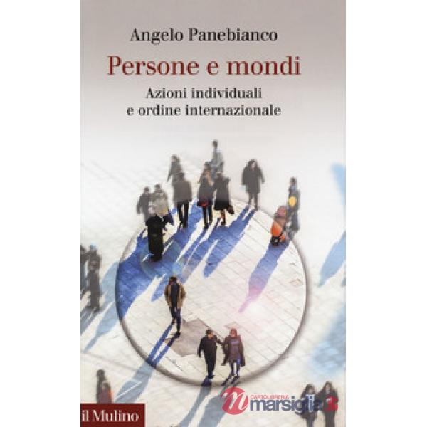 Persone e mondi. Azioni individuali e ordine internazionale