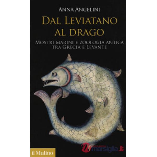 Dal leviatano al drago. Mostri marini e zoologia antica tra Grecia e Levante