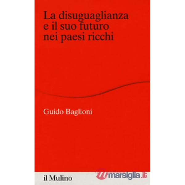Disuguaglianza e il suo futuro nei paesi ricchi (La)