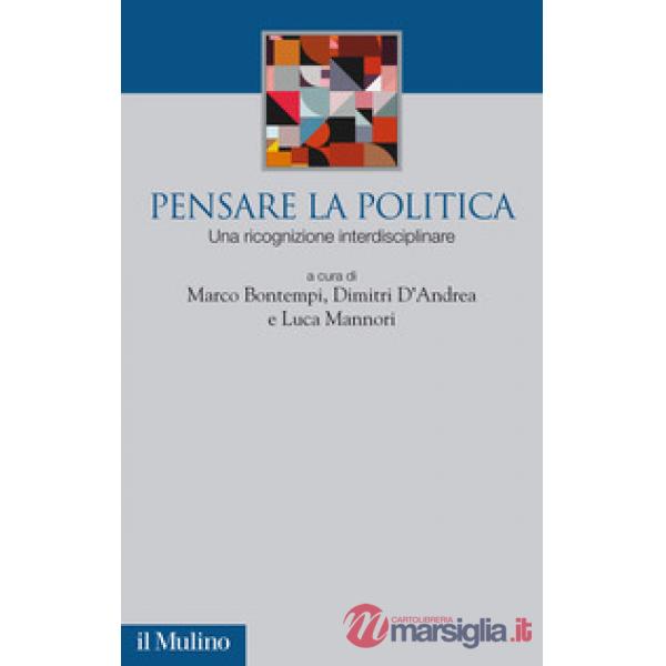 Pensare la politica. Una ricognizione interdisciplinare