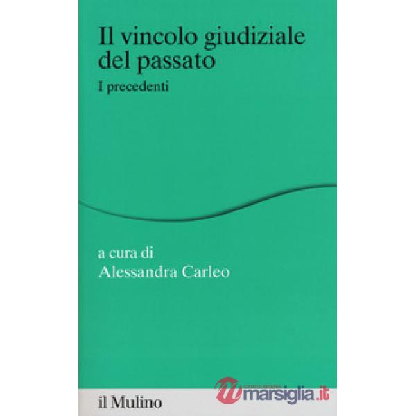Vincolo giudiziale del passato. I precedenti (Il)