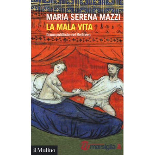 Mala vita. Donne pubbliche nel Medioevo (La)