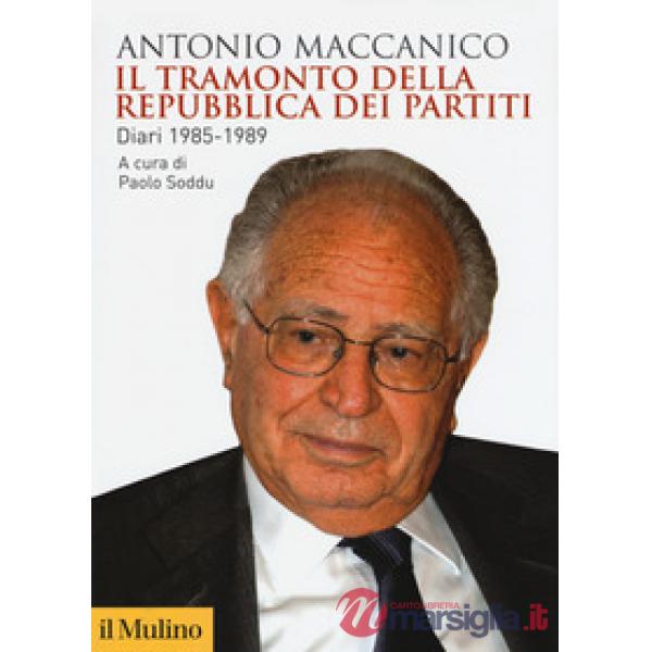 Tramonto della repubblica dei partiti. Diari 1985-1989 (Il)