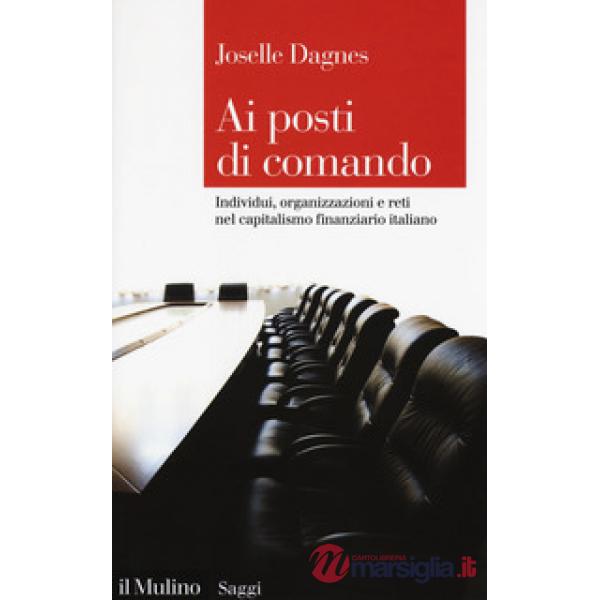 Ai posti di comando. Individui, organizzazione e reti nel capitalismo finanziari