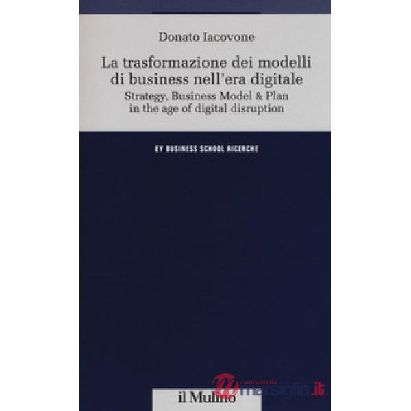 Trasformazione dei modelli di business nell'era digitale (La)