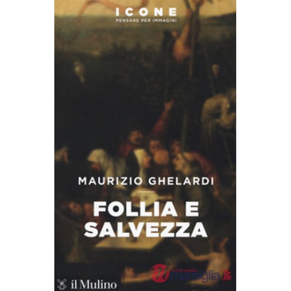 Follia e salvezza