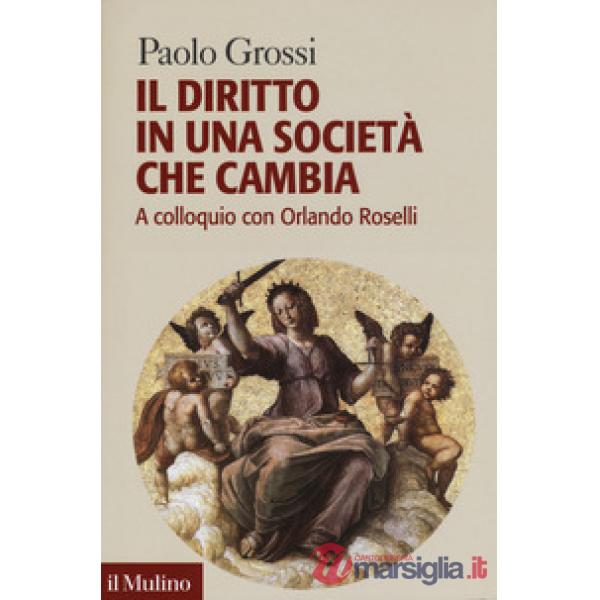 Diritto in una società che cambia. A colloquio con Orlando Roselli (Il)