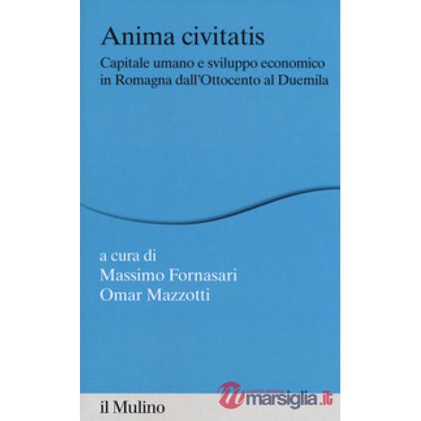Anima civitatis. Capitale umano e sviluppo economico in Romagna dall'Ottocento a