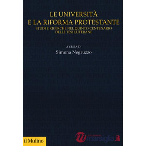 Università e la riforma protestante. Studi e ricerche nel quinto centenario dell