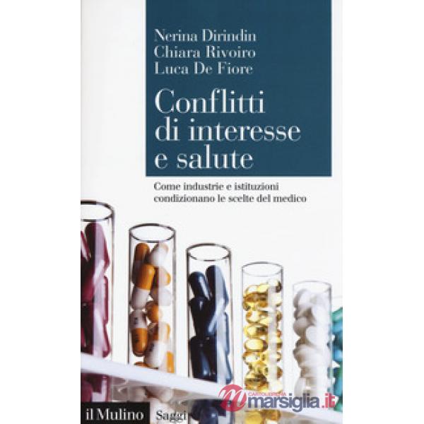 Conflitti di interesse e salute. Come industrie e istituzioni condizionano le sc