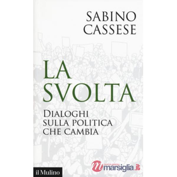 Svolta. Dialoghi sulla politica che cambia (La)