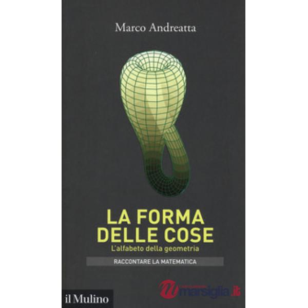 Forma delle cose. L'alfabeto della geometria (La)