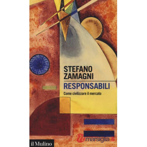 Responsabili. Come civilizzare il mercato