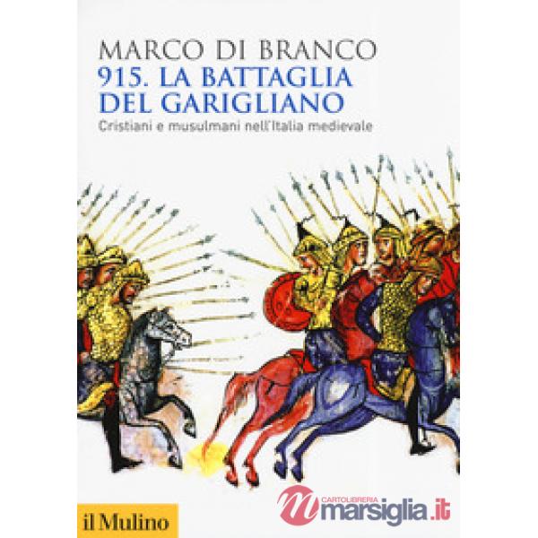 915. La battaglia del Garigliano. Cristiani e musulmani nell'Italia medievale