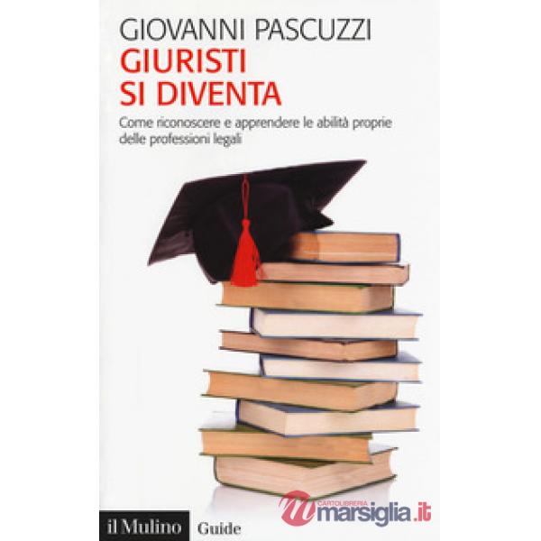 Giuristi si diventa. Come riconoscere e apprendere le abilità proprie delle professioni legali
