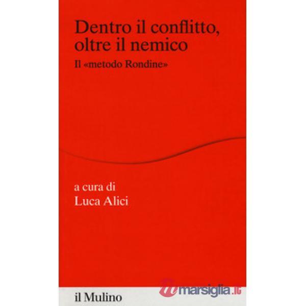 Dentro il conflitto, oltre il nemico. Il «metodo Rondine»