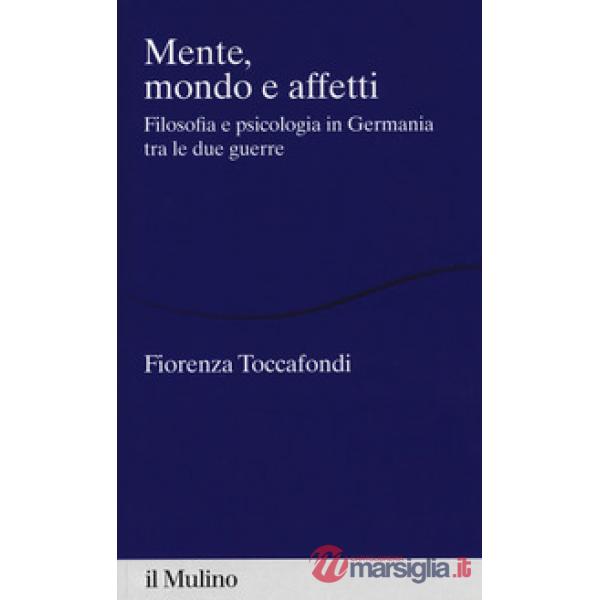 Mente, mondo e affetti. Filosofia e psicologia in Germania tra le due guerre