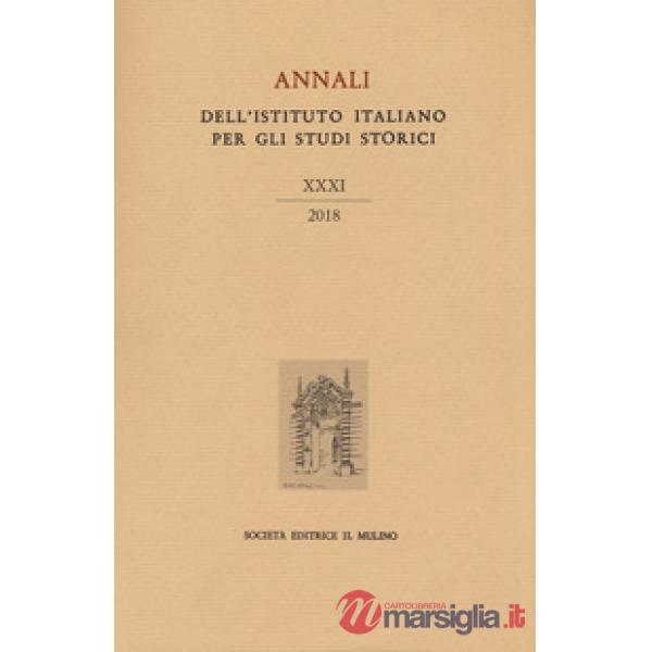 Annali dell'Istituto italiano per gli studi storici (2018). Vol. 31