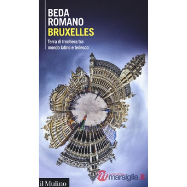 Bruxelles. Terra di frontiera tra mondo latino e tedesco