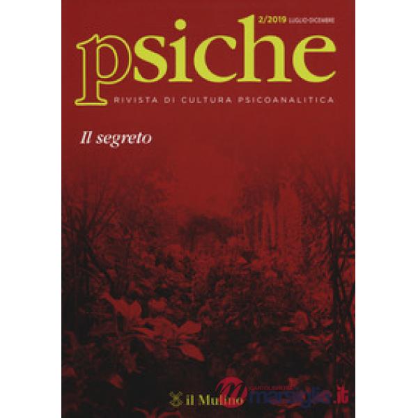 Psiche. Rivista di cultura psicoanalitica (2019). Vol. 2: Il segreto
