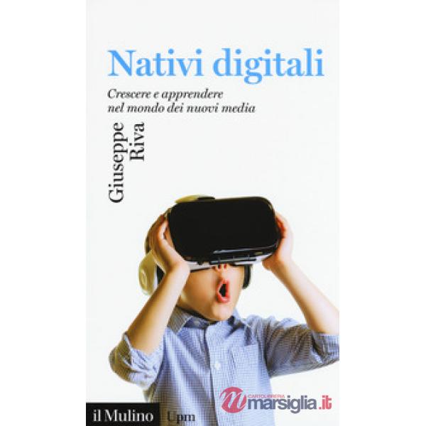 Nativi digitali. Crescere e apprendere nel mondo dei nuovi media