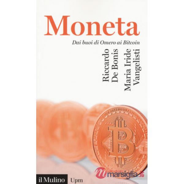 Moneta. Dai buoni di omero ai Bitcoin (La)