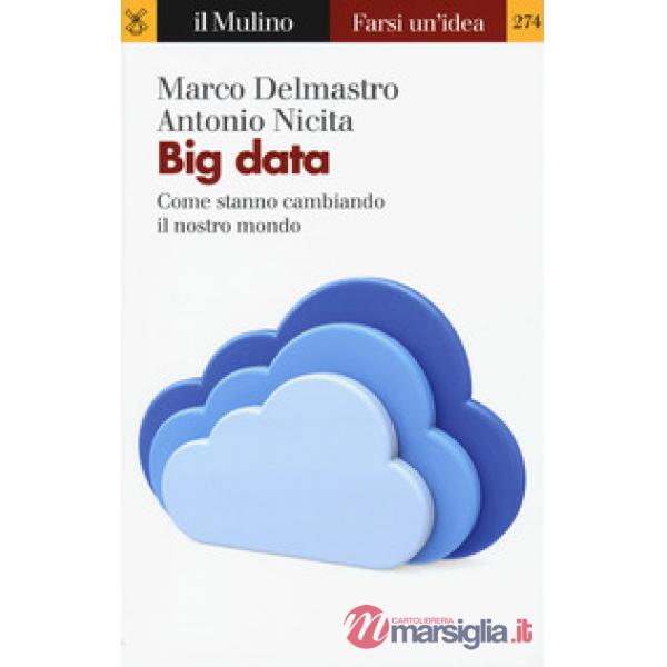 Big data. Come stanno cambiando il nostro mondo