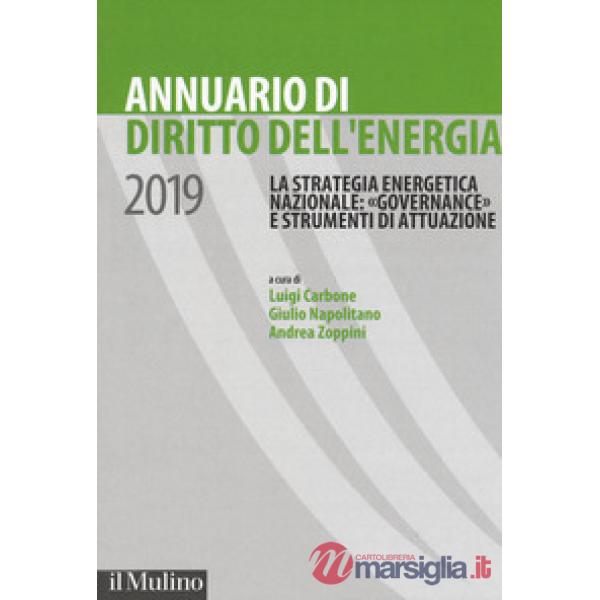 Annuario di diritto dell'energia 2019. La strategia energetica nazionale: «governance» e strumenti di attuazione