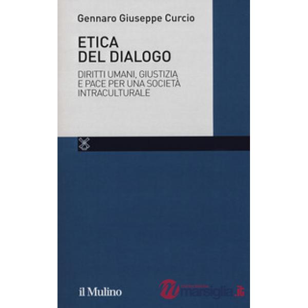 Etica del dialogo. Diritti umani, giustizia e pace per una società intraculturale