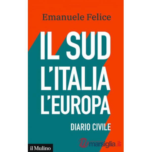 Sud, l'Italia, l'Europa. Diario civile (Il)
